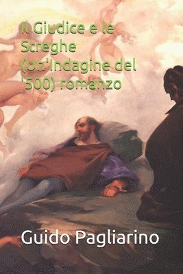 bokomslag Il Giudice e le Streghe (Un'Indagine del '500) romanzo