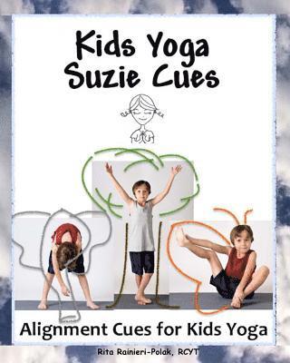 Kids Yoga Suzie Cues: Alignment Cues for Children's Yoga 1