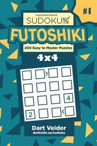 bokomslag Sudoku Futoshiki - 200 Easy to Master Puzzles 4x4 (Volume 1)