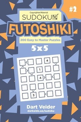 Dart Veider - Sudoku Futoshiki - 200 Easy to Master Puzzles 5x5 (Volume 2), Häftad. Tillgänglighet: Lägg i varukorg