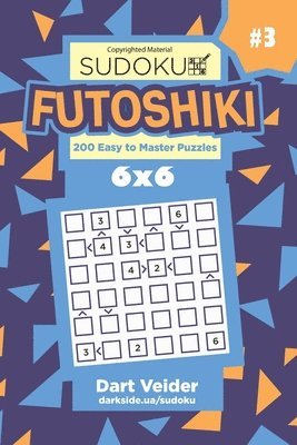 Dart Veider - Sudoku Futoshiki - 200 Easy to Master Puzzles 6x6 (Volume 3), Häftad. Tillgänglighet: Lägg i varukorg