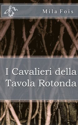 bokomslag I Cavalieri della Tavola Rotonda