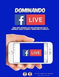 bokomslag Dominando Facebook Live: Claves para Convertirte en un Experto de Las Trasmisiones en Vivo