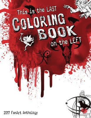 This is the Last Coloring Book on the Left: 2017 FanArt Anthology 1