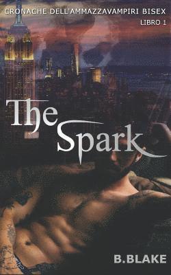 bokomslag The Spark: cronache dell'ammazzavampiri bisex