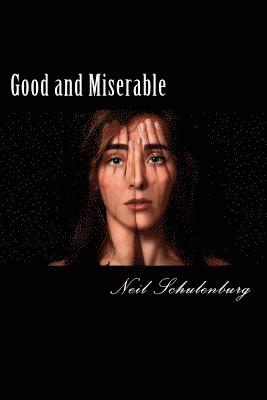 bokomslag Good and Miserable: For those who try hard but end up miserable