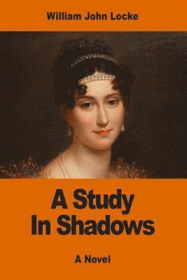 William John Locke - A Study In Shadows, Häftad