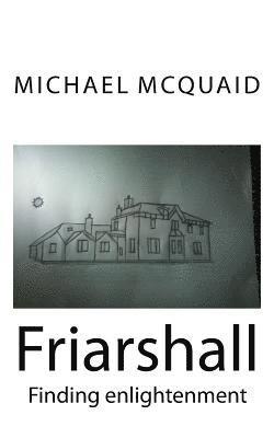 Friarshall: Finding Enlightenment 1
