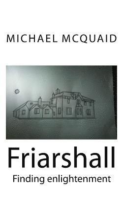Michael McQuaid - Friarshall: Finding Enlightenment, Häftad