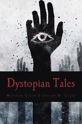 Matthew Robert Clark, Joseph David Clark - Dystopian Tales, Häftad