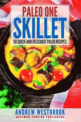 bokomslag Paleo: One Skillet - 50 Quick and Delicious Paleo Recipes