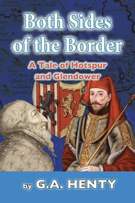 G. a. Henty - Both Sides of the Border: A Tale of Hotspur and Glendower, Häftad