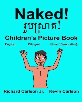 Jr. Carlson, Richard - Naked!: Children's Picture Book English-Khmer Cambodian (Bilingual Edition), Häftad