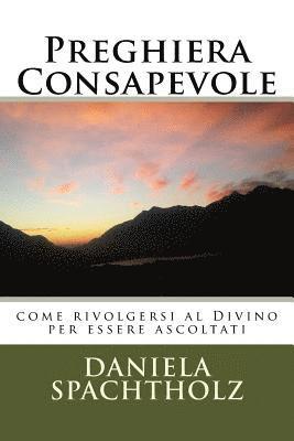 bokomslag Preghiera Consapevole: come rivolgersi al Divino per essere ascoltati