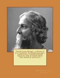 bokomslag Gitanjali (song offerings): a collection of prose translations. By: Rabindranath Tagore and W. B. Yeats ( TRANSLATIONS MADE BY THE AUTHOR FROM THE