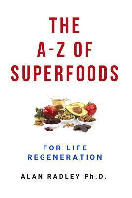 bokomslag The A-Z Of Superfoods For Life Regeneration