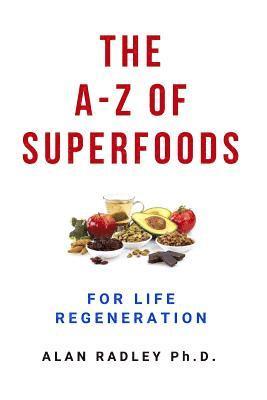 Alan Radley - A-Z Of Superfoods For Life Regeneration, Häftad