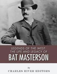 bokomslag Legends of the West: The Life and Legacy of Bat Masterson