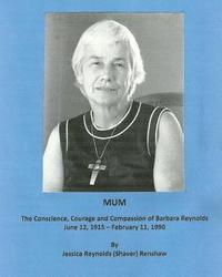 bokomslag Mum: The Conscience, Courage and Compassion of Barbara Reynolds: June 12, 1915 - February 11, 1990