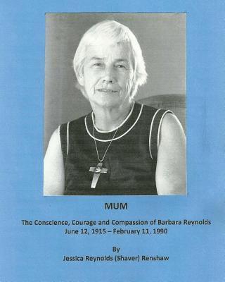 bokomslag Mum: The Conscience, Courage and Compassion of Barbara Reynolds: June 12, 1915 - February 11, 1990