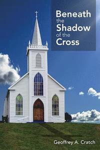 bokomslag Beneath the Shadow of the Cross
