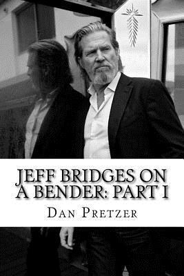 Jeff Bridges on a Bender: Part I 1