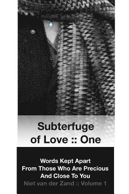 Subterfuge of Love: : One: Words Kept Apart From Those Who Are Precious And Close To You 1