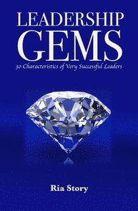 bokomslag Leadership Gems: 30 Characteristics of Very Successful Leaders