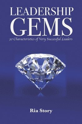 bokomslag Leadership Gems: 30 Characteristics of Very Successful Leaders