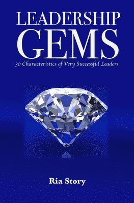 Leadership Gems: 30 Characteristics of Very Successful Leaders 1