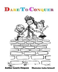 bokomslag Dare To Conquer: A Children's Introduction to Overcoming Challenges