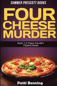 bokomslag Four Cheese Murder: Book 7 in Papa Pacelli's Pizzeria Series