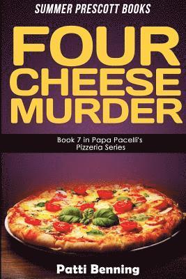 bokomslag Four Cheese Murder: Book 7 in Papa Pacelli's PIzzeria Series