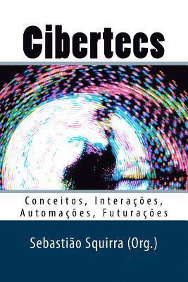 Cibertecs: Conceitos, Interações, Automações, Futurações 1