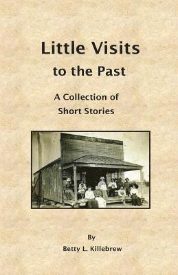 Little Visits to the Past: A Collection of Short Stories 1