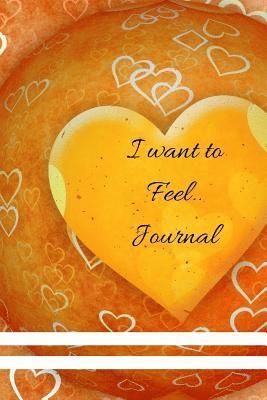 bokomslag I Want To Feel....: Valentines / Tell that Special Person how you want to feel