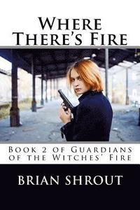 bokomslag Where There's Fire: Book 2 of Guardians of the Witches' Fire