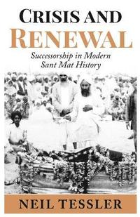 bokomslag Crisis and Renewal: Succession in Modern Sant Mat