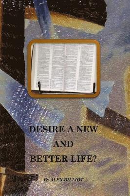 Alex Billiot - Desire a New and Better Life?, Häftad