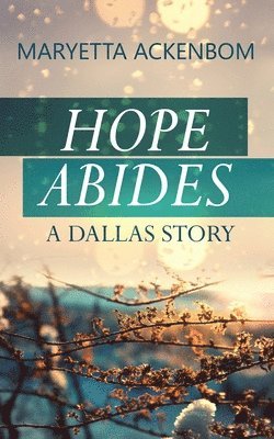 bokomslag Hope Abides, a Dallas Story