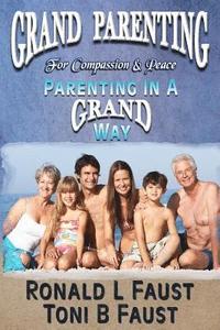 bokomslag Grand Parenting For Compassion & Peace: (Parenting in a Grand Way)
