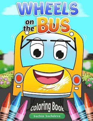 Sachin Sachdeva - Wheels on the Bus: Nursery Rhyme Story & Coloring Book for children's, Häftad
