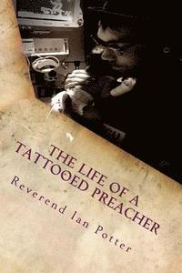 bokomslag The Life of A Tattooed Preacher: Full of the Holy Ghost, Empowered by the Word of God