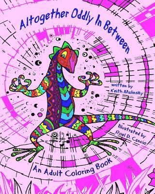 Altogether Oddly In Between: An Adult Coloring Book