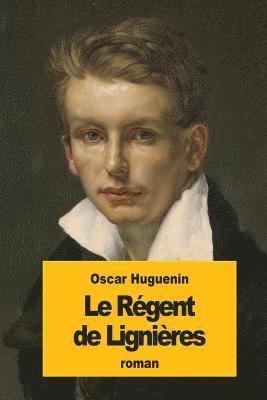 Oscar Huguenin - Le Régent de Lignières, Häftad