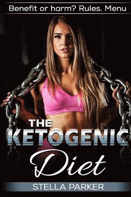 bokomslag THE KETOGENIC DIET - Benefit or harm? Rules. Menu.