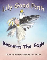 bokomslag Lily Good Path Becomes the Eagle