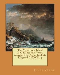 bokomslag The Mysterious Island (1874) by: Jules Verne, translated by: Agnes Kinloch Kingston ( NOVEL )
