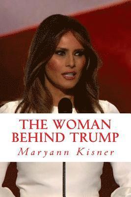 bokomslag The woman behind Trump: Things and secrets you might not know about the new first lady