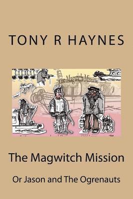 bokomslag The Magwitch Mission: Or Jason and The Ogrenauts